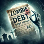 Zombie Debt Explained: How to Avoid Paying Old Debts